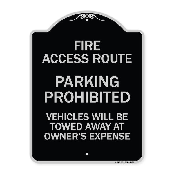 Fire Access Route Vehicles Will Towed Away Owner Expense Aluminum Sign, 18" L, 24" H, BS-1824-24025